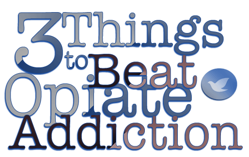 a few things to help you beat opiate addiction