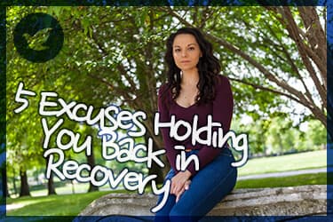 Top 5 Excuses Holding You Back in Recovery