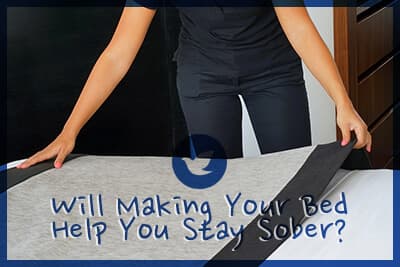 Will Making Your Bed Help You Stay Sober?